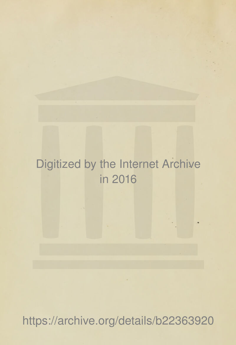 Digitized by the Internet Archive in 2016 https://archive.org/details/b22363920