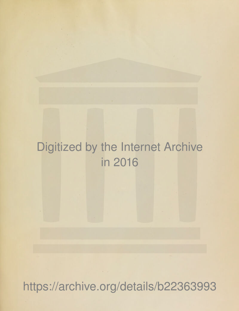 Digitized by the Internet Archive in 2016 https://archive.org/details/b22363993