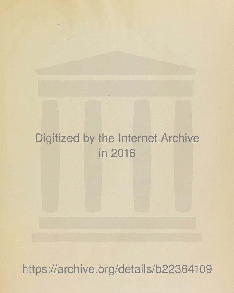 Digitized by the Internet Archive in 2016 https://archive.org/details/b22364109