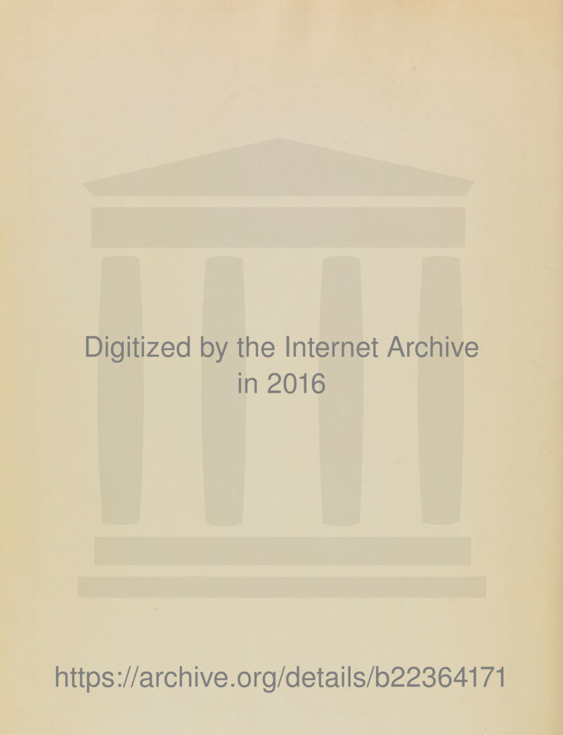 Digitized by the Internet Archive in 2016 https://archive.org/details/b22364171