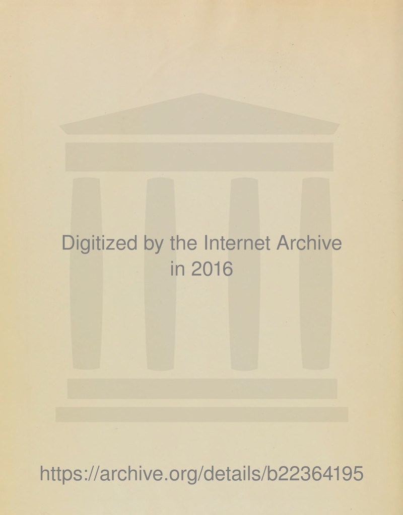 Digitized by the Internet Archive in 2016 https://archive.org/details/b22364195