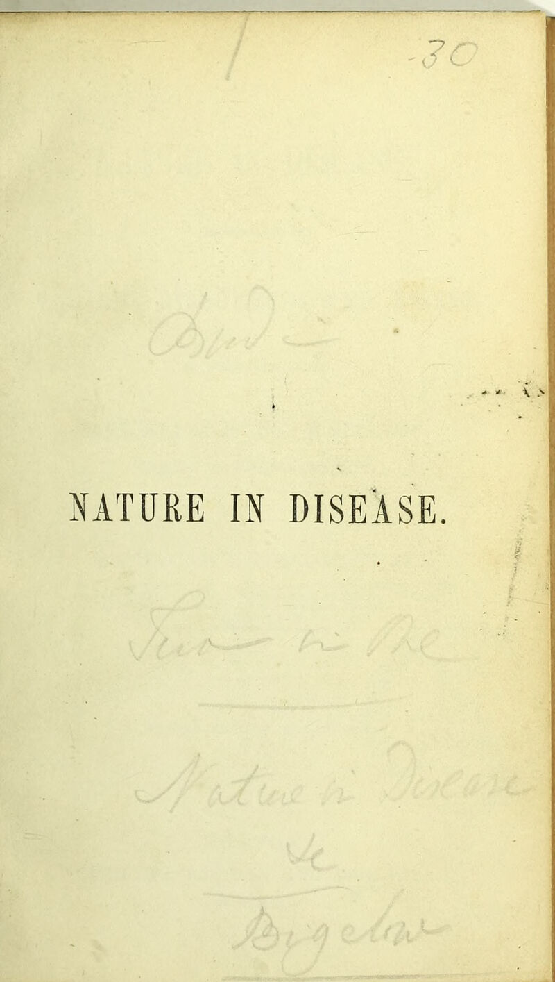 NATURE IN DISEASE.