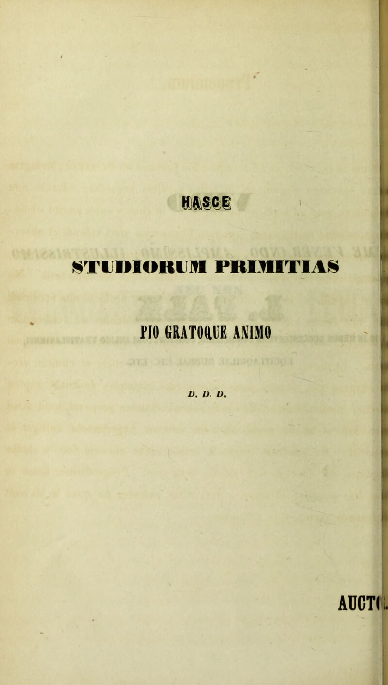 §TIDIORO! PRIMITIAS PIO GRATOaUE ANIMO V. o. I). AUCTI