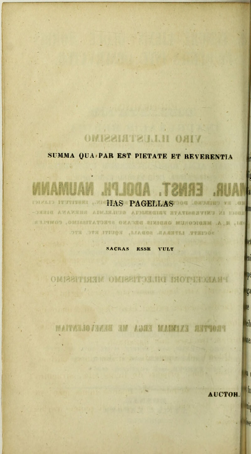 SUMMA OUAiPAR KST PIETATE ET REVERENTIA IIAS PAaELLA& I i. I , 1' r. .J II /. ; SACRAS ESSK VULT i ■,!/ :: AUCTOR.