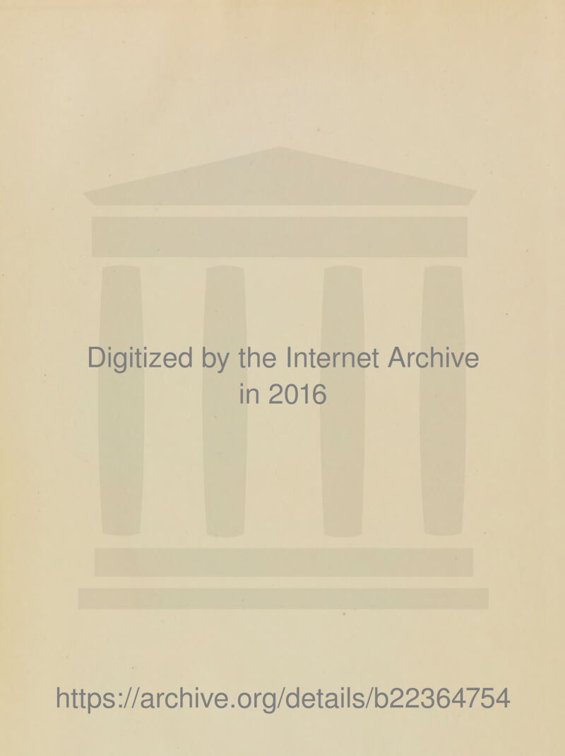 Digitized by the Internet Archive in 2016 https ://arch i ve. org/detai Is/b22364754