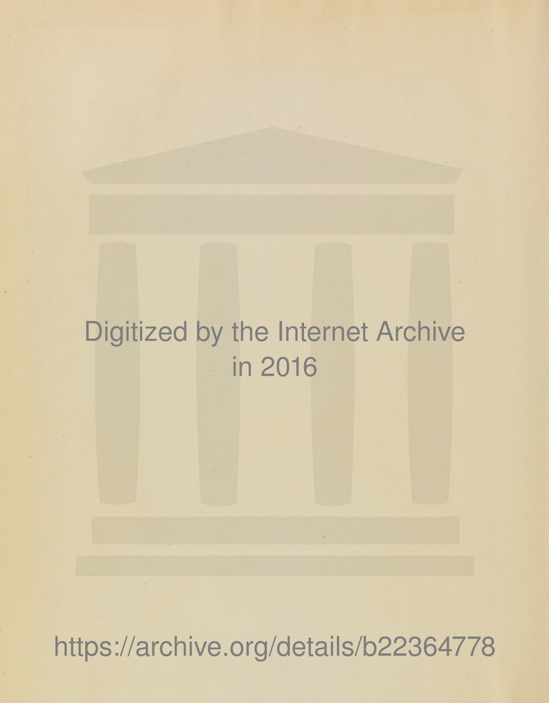 Digitized by the Internet Archive in 2016 https://archive.org/details/b22364778