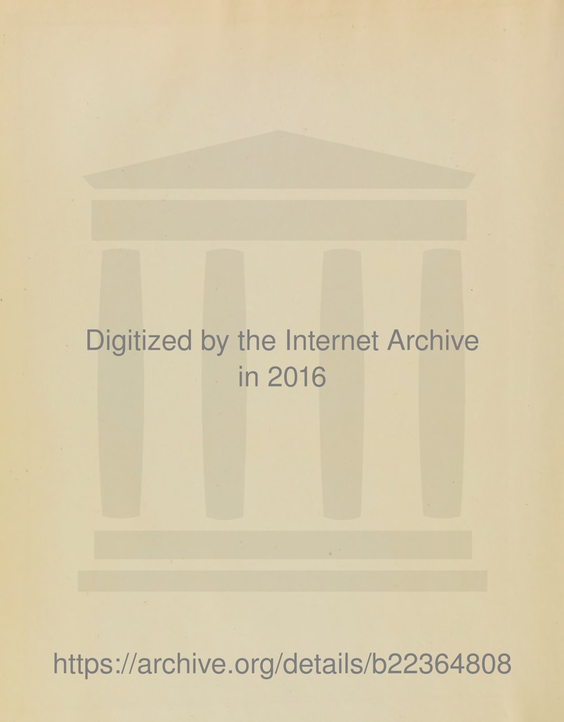 Digitized by the Internet Archive in 2016 https://archive.org/details/b22364808