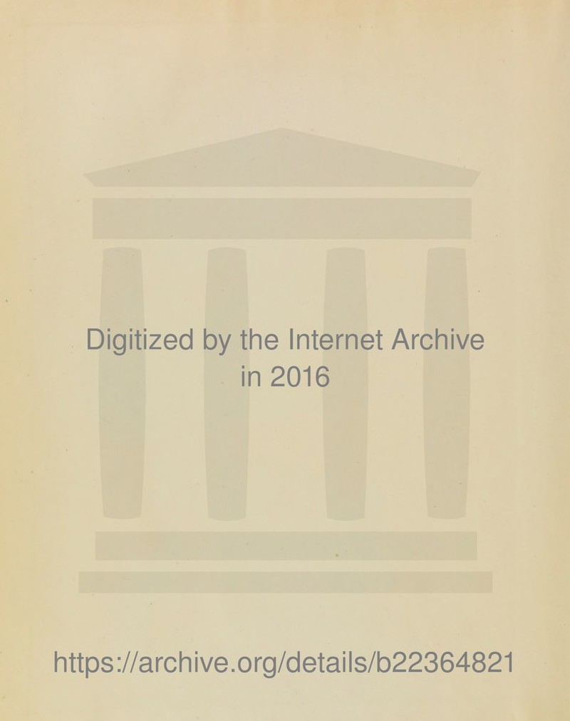 Digitized by the Internet Archive in 2016 https://archive.org/details/b22364821