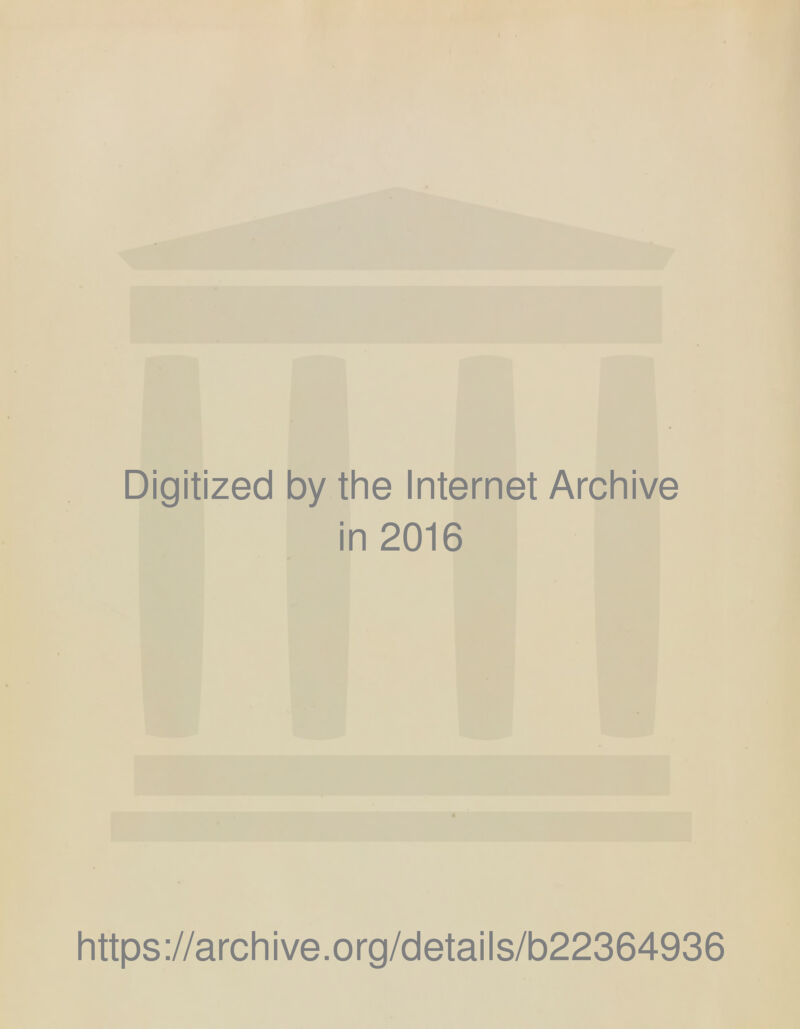 Digitized by the Internet Archive in 2016 https://archive.org/details/b22364936