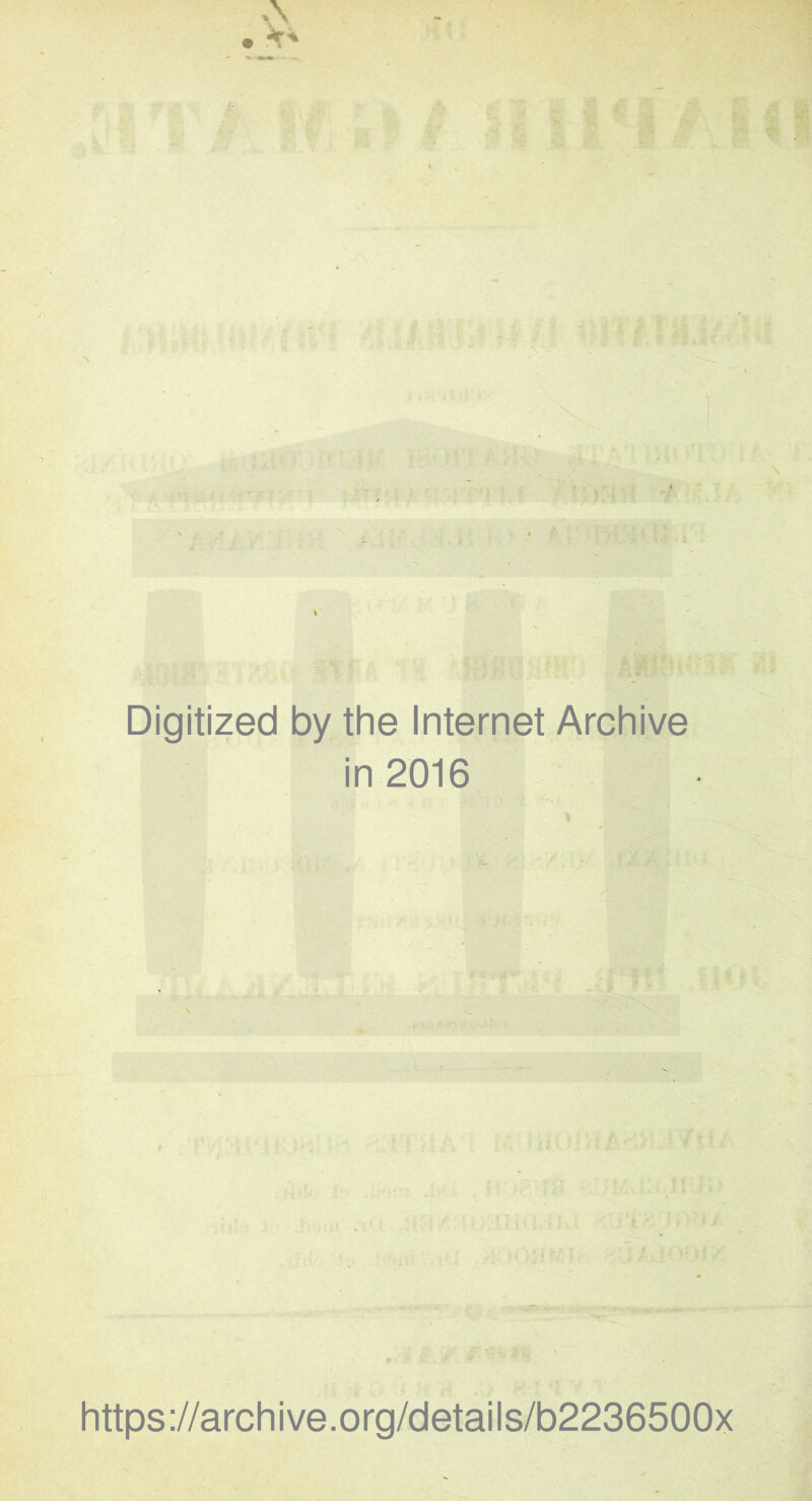 Digitized by the Internet Archive in 2016 https://archive.org/details/b2236500x