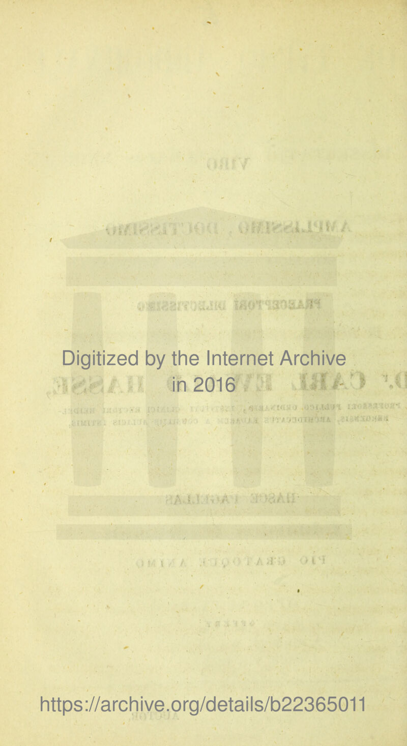 v i i /. 'i ■A * ■ jv-t/. Digitized by the Internet Archive in 2016 A-i,' : VA- > W, ■ :u>i; -i https://archive.org/details/b22365011