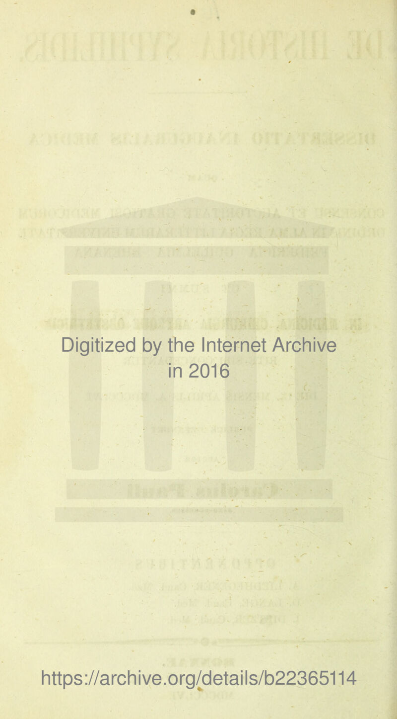 Digitized by the Internet Archive in 2016 ( https://archive.org/details/b22365114