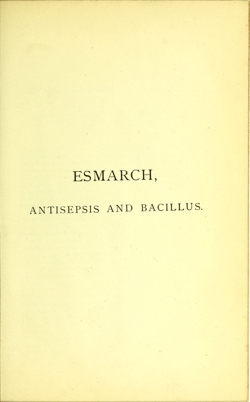 ESMARCH, ANTISEPSIS AND BACILLUS.