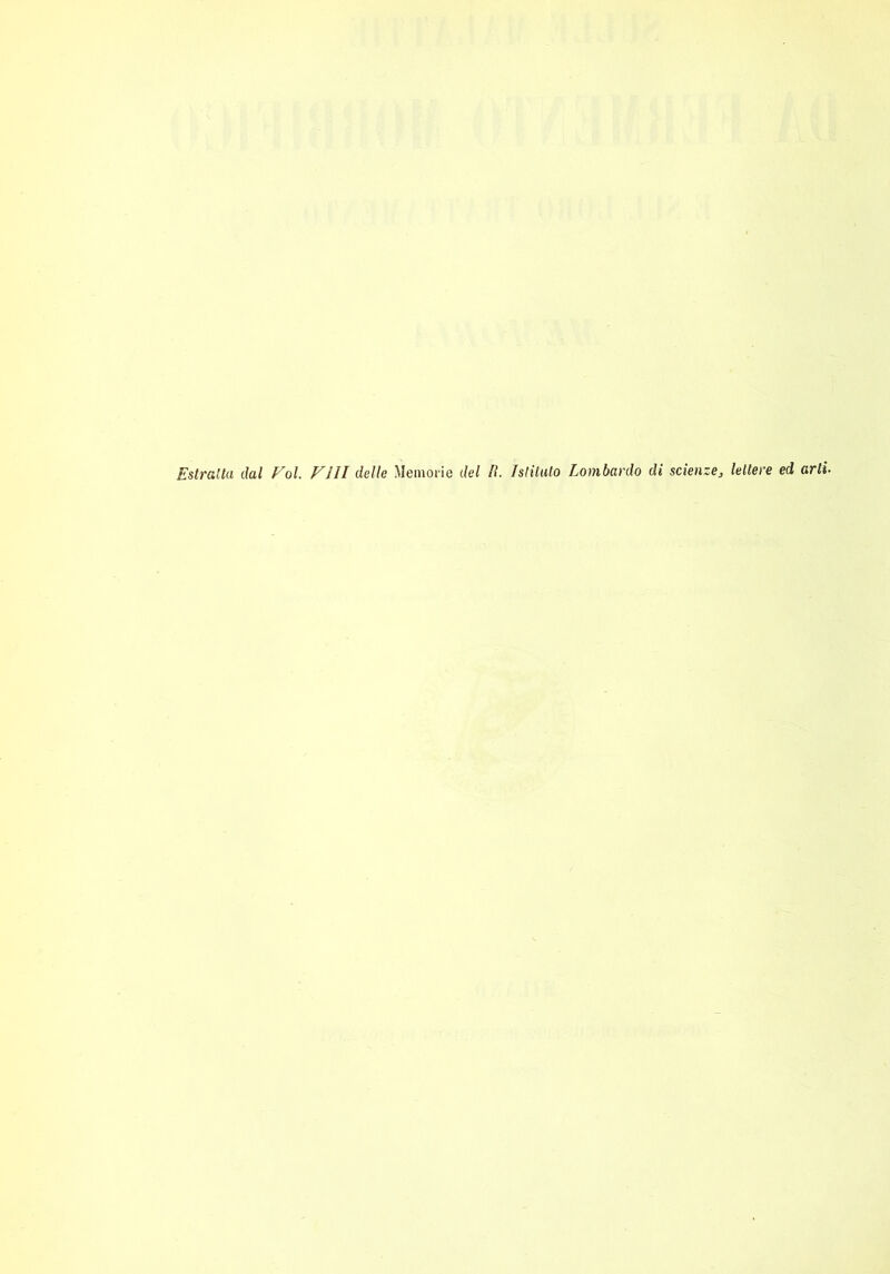 Estratta dal Fol Fili delle Memorie del lì. Istituto Lombardo di scienze^ lettere ed arti