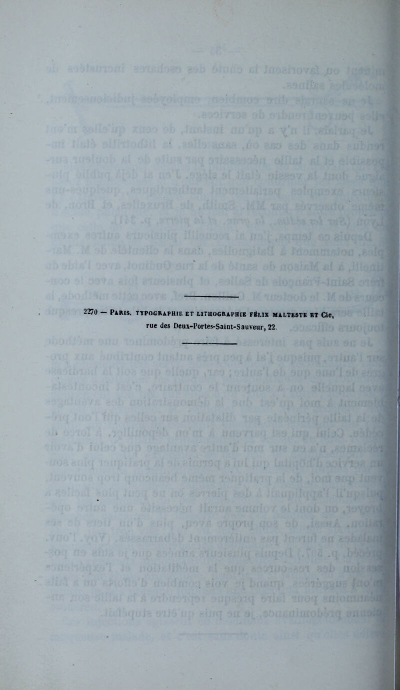 2270 — Paris, ttpographif, et lithographie Félix malteste et Cie, rue des Deux-Portes-Saint-Sauveur, 22.