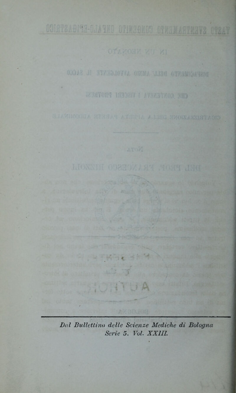 Dal Bullettino delle Scienze Mediche di Bologna Serie 5. Voi. XXIII.