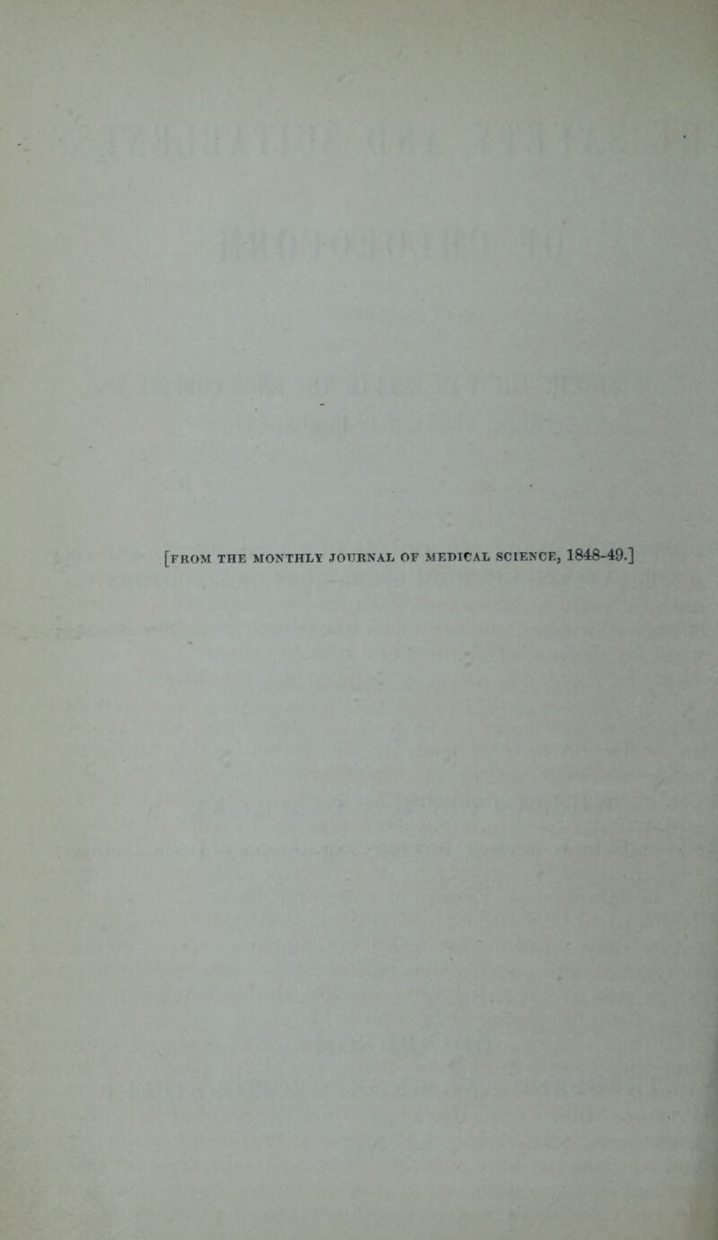[from the monthly journal of medical science, 1848-49.]