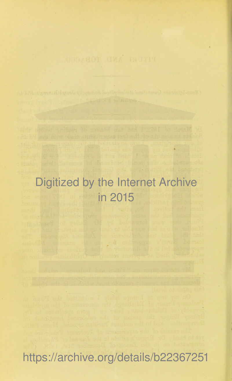 Digitized by the Internet Archive in 2015 https://archive.org/details/b22367251
