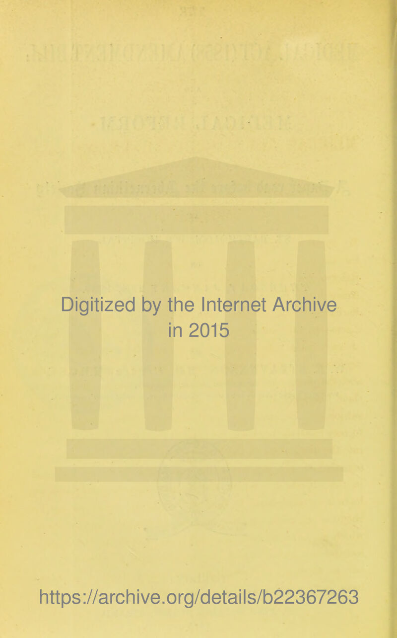 Digitized by the Internet Archive in 2015 https://archive.org/details/b22367263