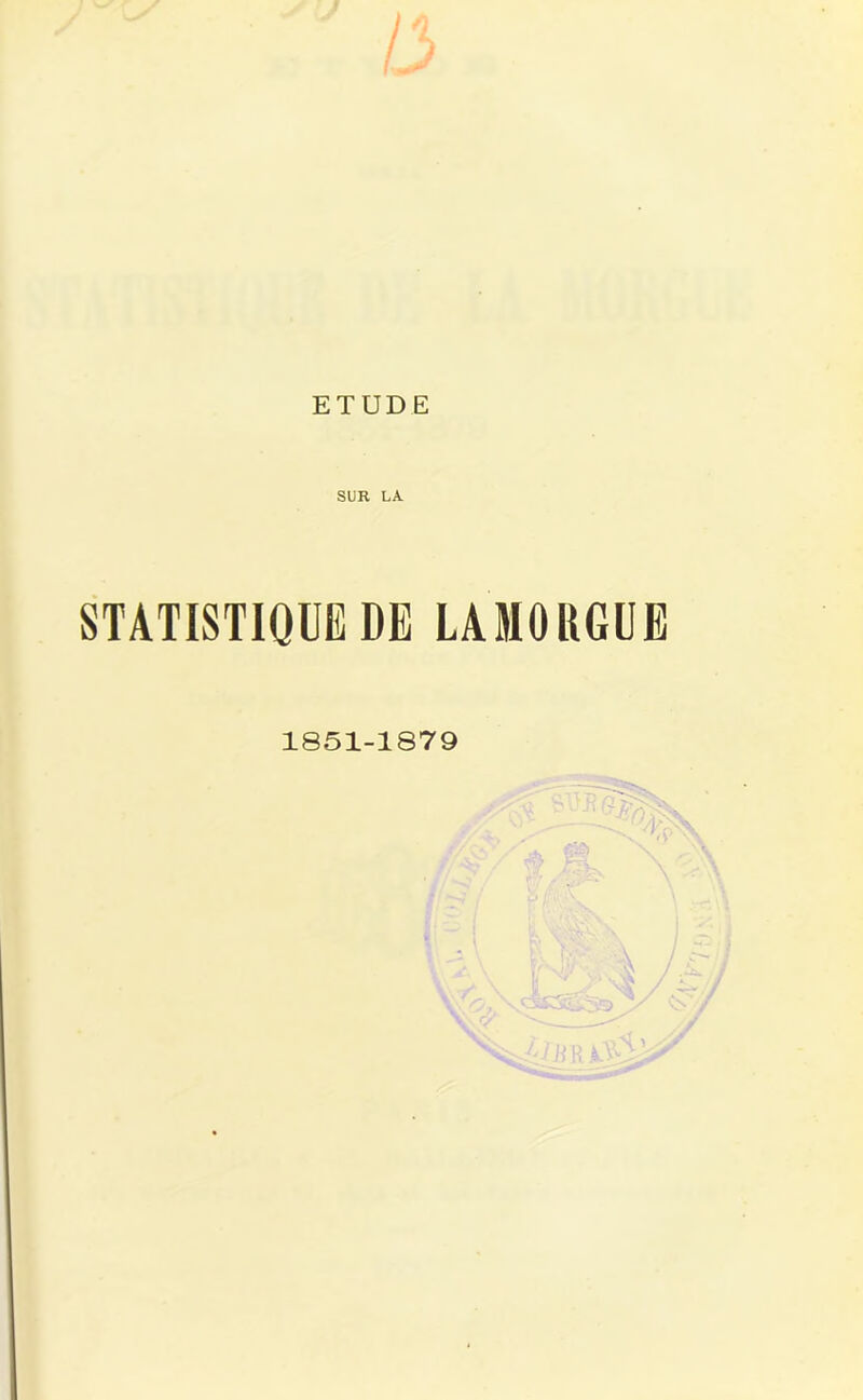 ETUDE SUR LA STATISTIQUE DE LAMORGÜB 1851-1879 ,