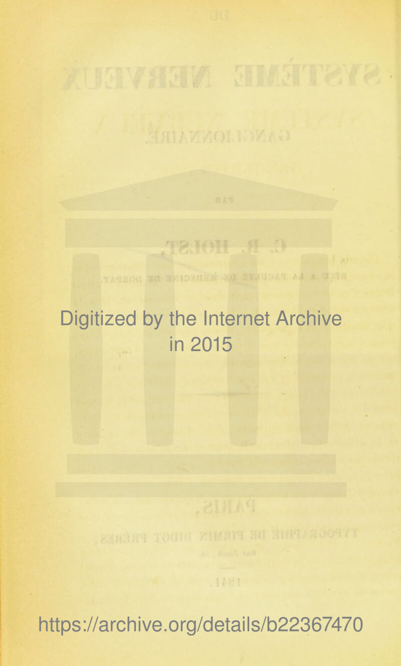 Digitized by the Internet Archive in 2015 https ://arch i ve. o rg/detai I s/b22367470