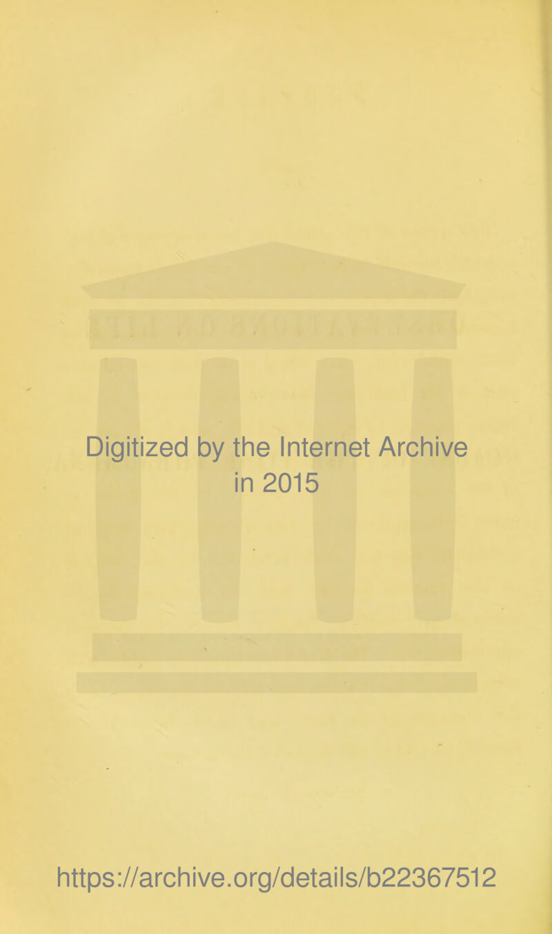 Digitized by the Internet Archive in 2015 https://archive.org/details/b22367512