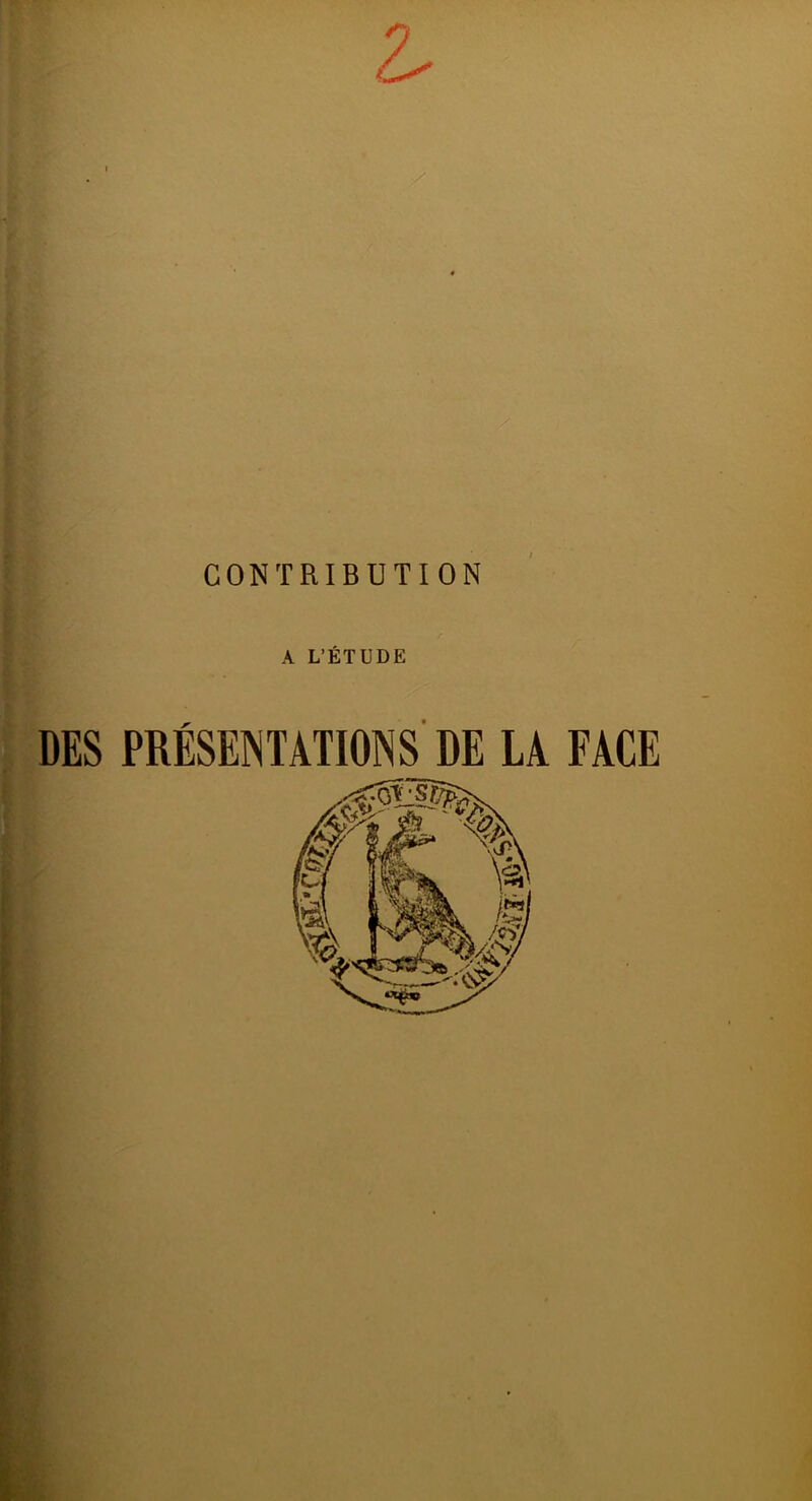 A L’ÉTUDE DES PRÉSENTATIONS DE LA FACE