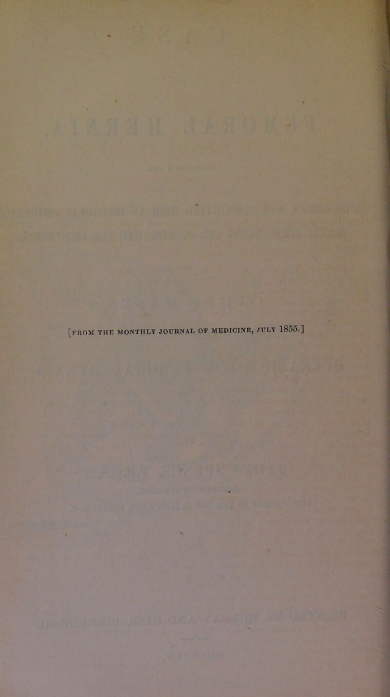 [I' KOM TBK MONTHLY JOURNAL OF MEDICINE, JULY 1855.]