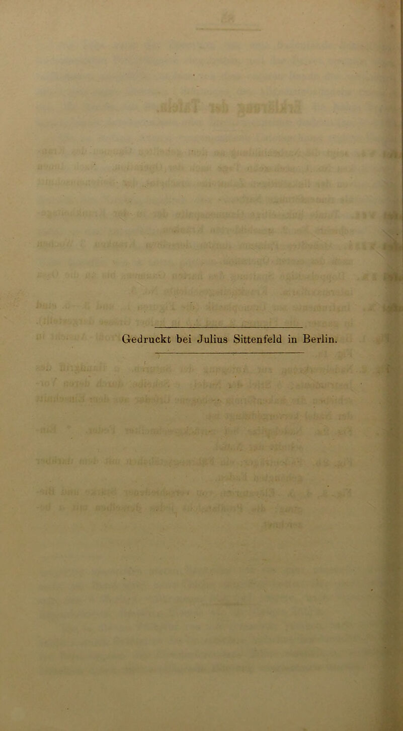 ■ . , ■ , • ; , . h\ ; • , ■ ■;<. :: ■,/> . . Gedruckt bei Julius Sittenfeld in Berlin. . ■ ■ ■! • • ! . UJJ»