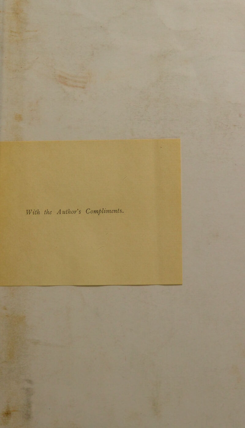 With the Author's Compliments. - —