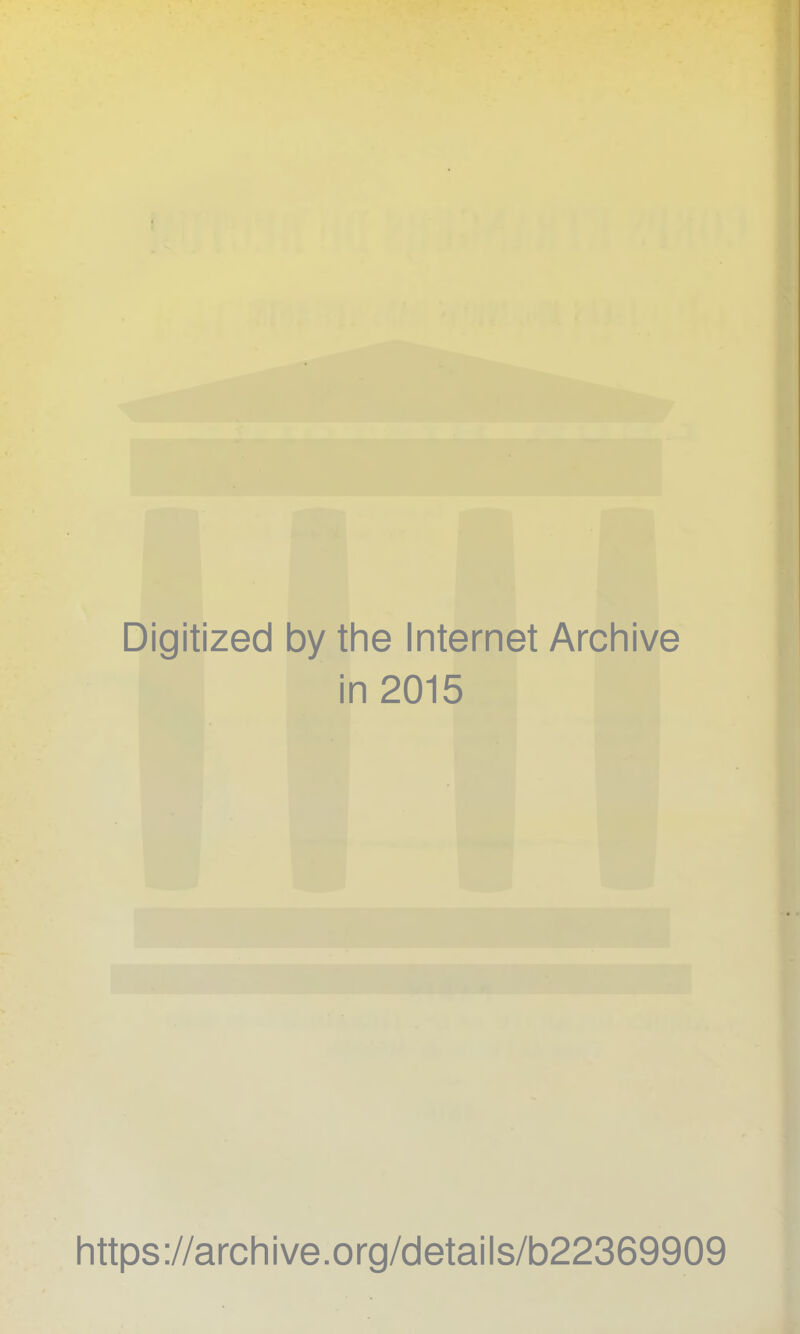 Digitized by the Internet Archive in 2015 https://archive.org/details/b22369909