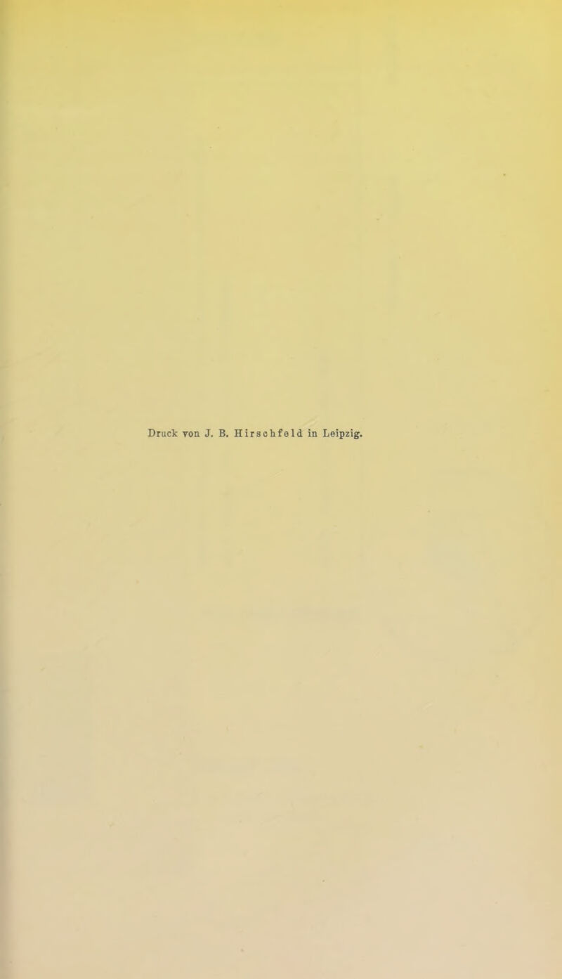 Druck von J. B. Hirsclifeld in Leipzig.