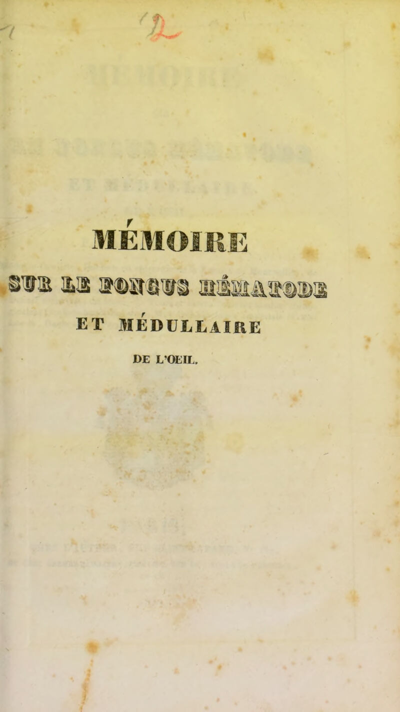 MÉMOIRE S'irai ils wdswus ET MÉDULLAIRE DE L’OEIL.