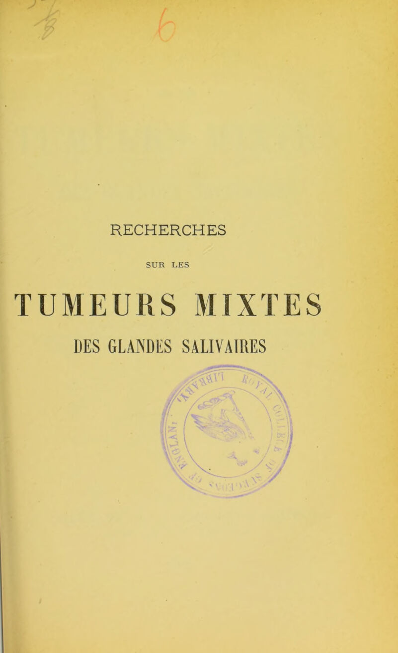 SUR LES TUMEURS MIXTES UES GLANDES SALIVAIRES