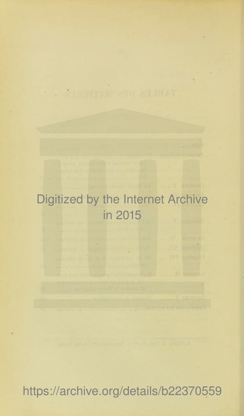 Digitized by the Internet Archive in 2015 https://archive.org/details/b22370559