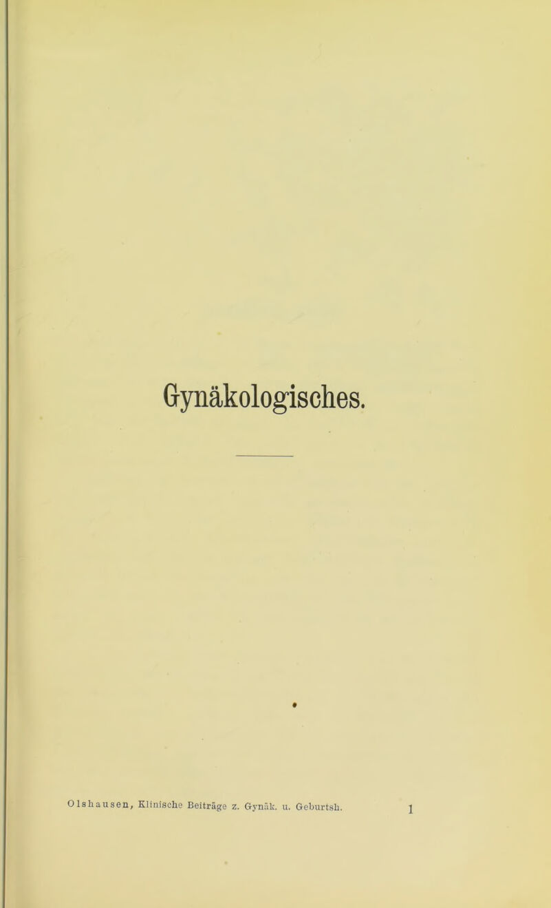 t Olshausen, Klinische Beiträge z. G-ynäk. u. Geburtsh.