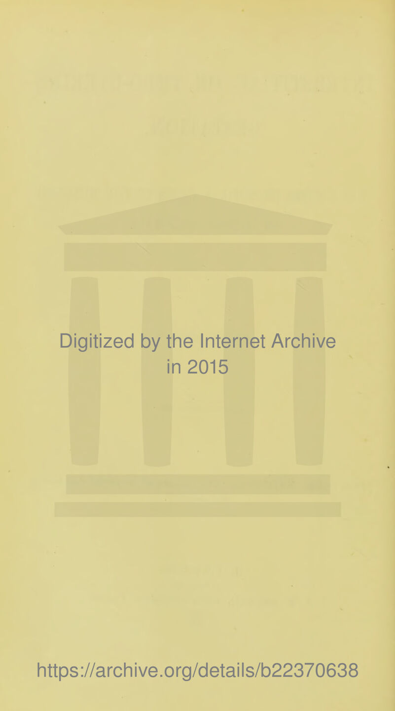 Digitized by the Internet Archive in 2015 https://archive.org/details/b22370638