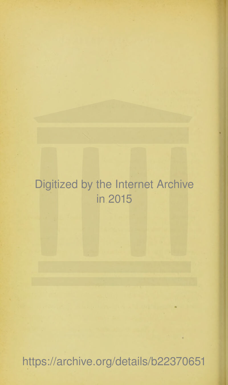 Digitized by the Internet Archive in 2015 https://archive.org/details/b22370651