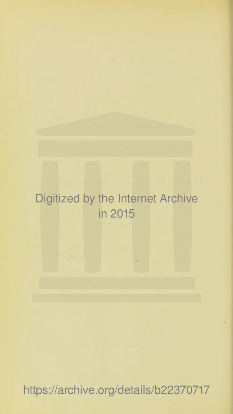 Digitized by the Internet Archive in 2015 https://archive.org/details/b22370717