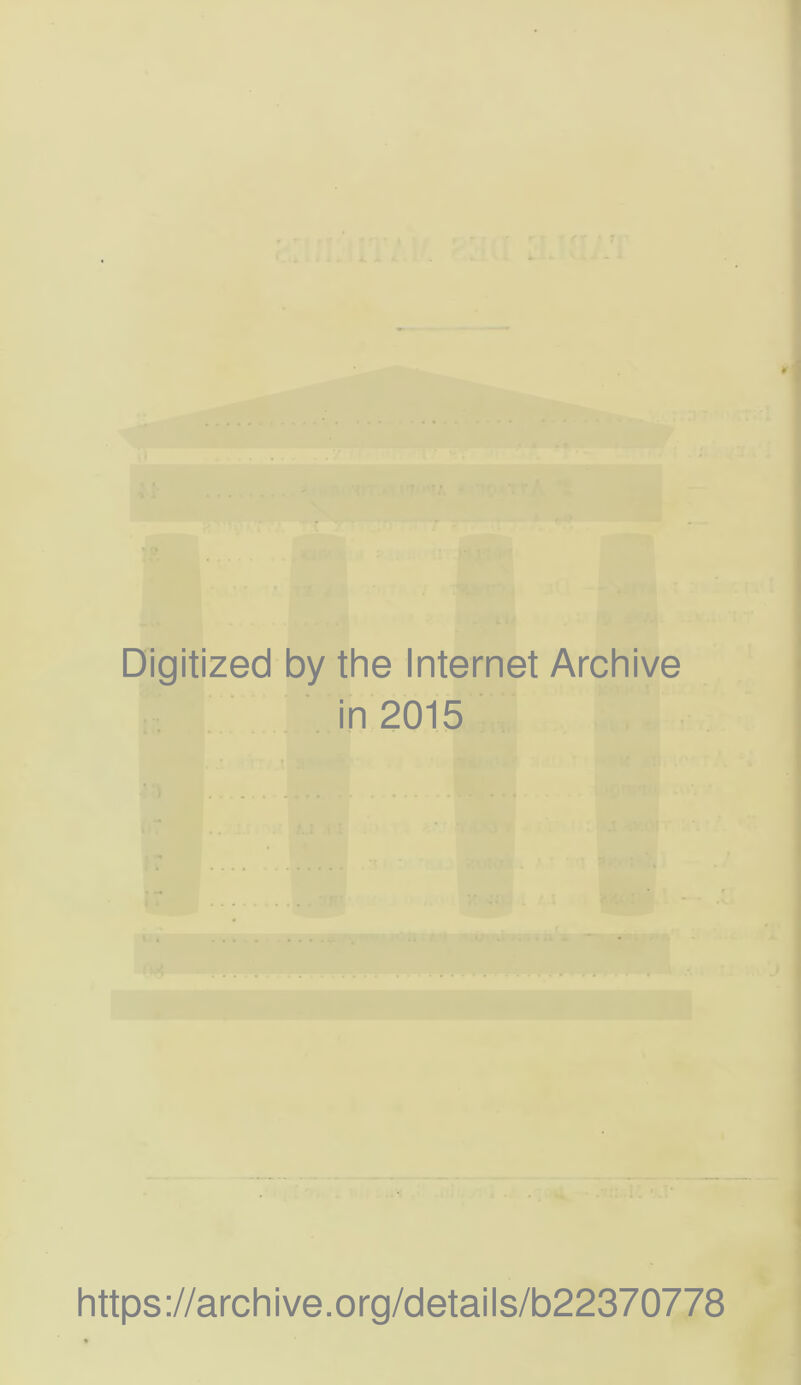 Digitized by the Internet Archive in 2015 https://archive.org/details/b22370778