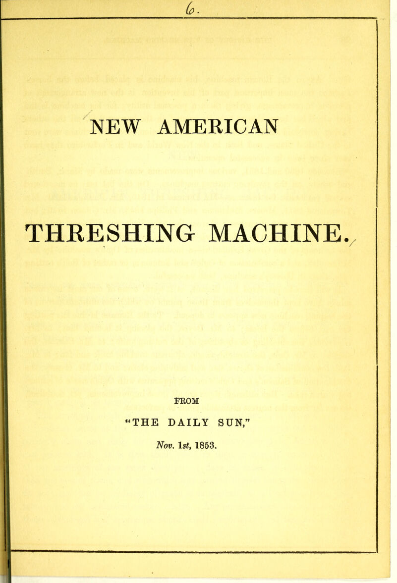 NEW AMERICAN THRESHING MACHINE. FROM “THE DAILY SUN,” Nov. 1st, 1853.
