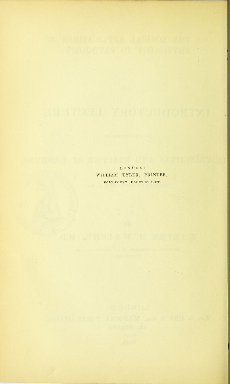 WILLIAM TYLER, PRINTER, BOLT-COURT, fleet-street.