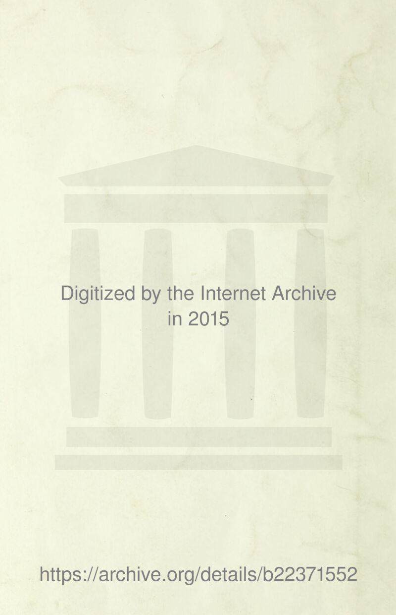 Digitized by the Internet Archive in 2015 https://archive.org/details/b22371552