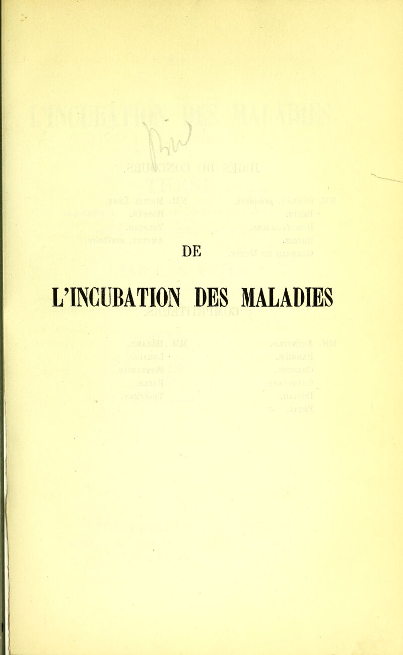 DE L’INCUBATION DES MALADIES