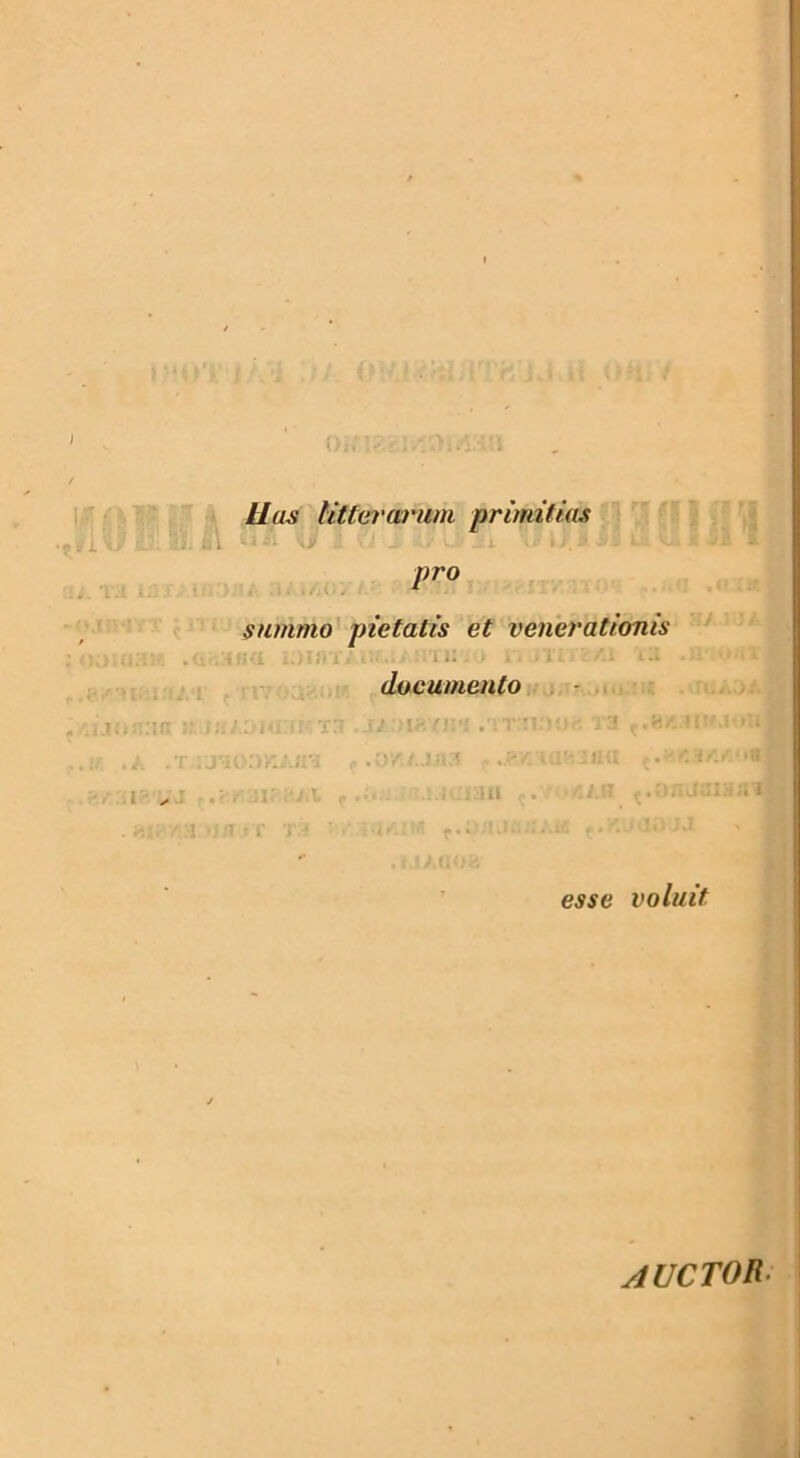 Has litterarum primitias , 13. «;$; b\ 'ii' i U i- -t pro i. i:t t. • ■ , i. i summo pietatis et venerationis 'i i: - .. . i. u documento < . <A . ifJU Mlfl 1 ; J/I fTW . •ij.nrrm iMjiAOHi.wo .'sr.wmvi .-i .T i ' .OY • l y O f. T3 l'r. «U esse voluit auctor