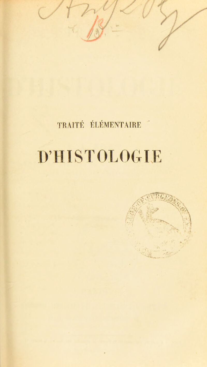 TRAITÉ ÉLÉMENTAIRE D’HISTOLOGIE