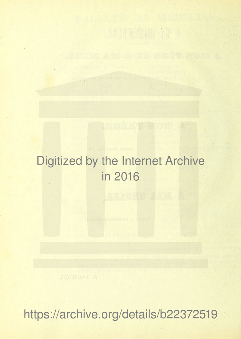 Digitized by the Internet Archive in 2016 https://archive.org/details/b22372519