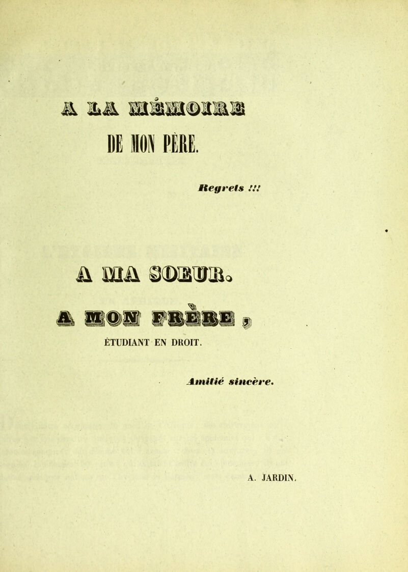 ü mü ÉTUDIANT EN DROIT. Amitié sincère* A. JARDIN,