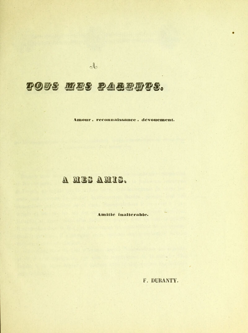 tinour , reconnaissance , dévouement. a Btaa üiis, Amitié inaltérable.