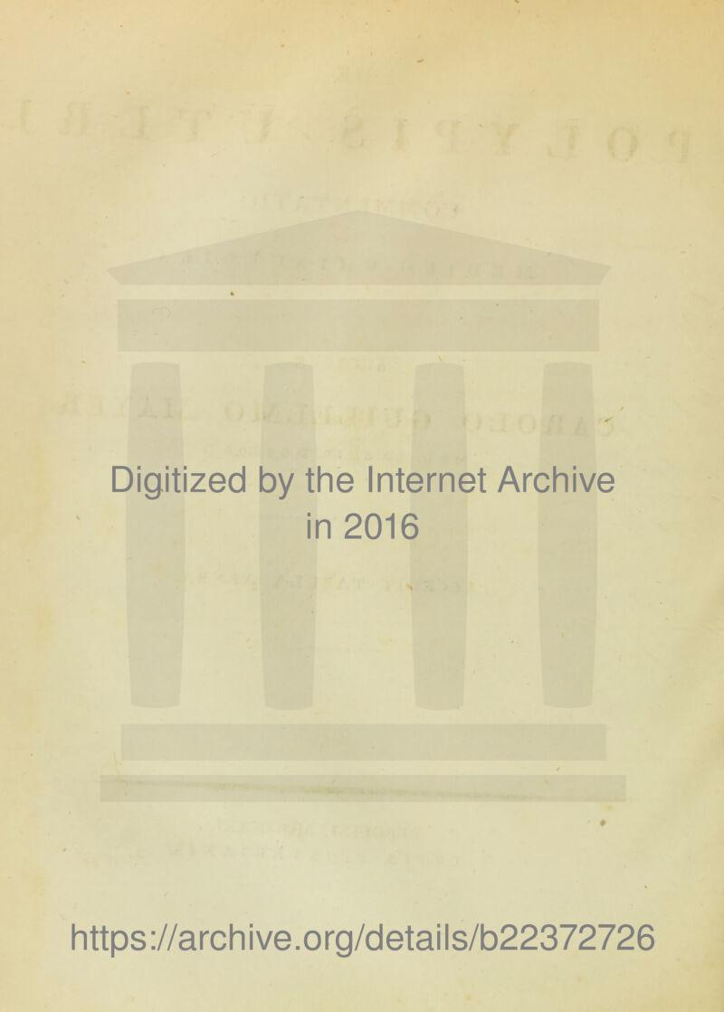 Digitized by the Internet Archive in 2016 / # https://archive.org/details/b22372726